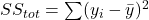 SS_{tot} = sum (y_i-bar y)^2